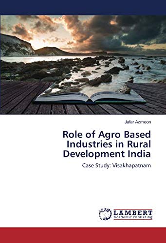 Role of Agro Based Industries in Rural Development India: Case Study: Visakhapatnam