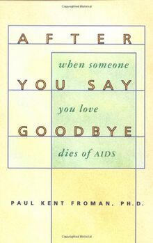 After You Say Goodbye: When Someone You Love Dies of AIDS