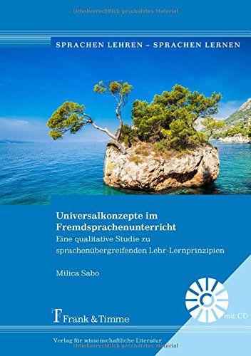 Universalkonzepte im Fremdsprachenunterricht: Eine qualitative Studie zu sprachenübergreifenden Lehr-Lernprinzipien