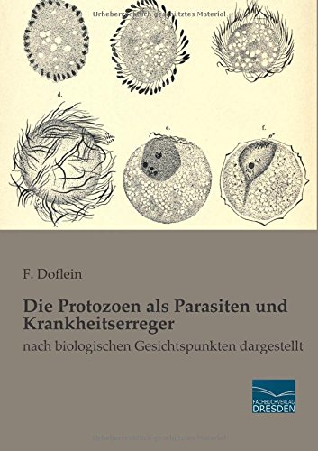 Die Protozoen als Parasiten und Krankheitserreger: nach biologischen Gesichtspunkten dargestellt