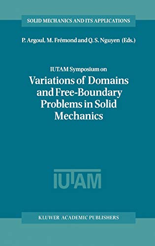 IUTAM Symposium on Variations of Domain and Free-Boundary Problems in Solid Mechanics: Proceedings of the IUTAM Symposium held in Paris, France, 22–25 ... Mechanics and Its Applications, 66, Band 66)