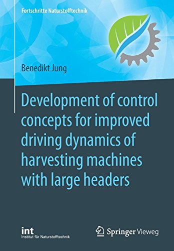 Development of control concepts for improved driving dynamics of harvesting machines with large headers (Fortschritte Naturstofftechnik)