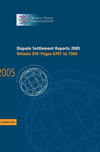 Dispute Settlement Reports Complete Set 178 Volume Hardback Set: Dispute Settlement Reports 2005 (World Trade Organization Dispute Settlement Reports, Band 14)
