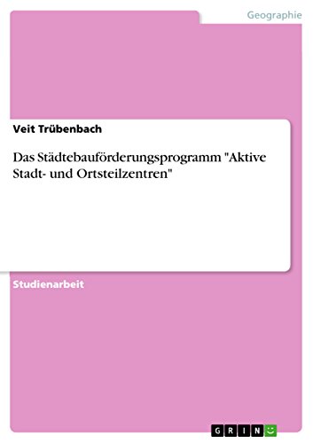 Das Städtebauförderungsprogramm Aktive Stadt- und Ortsteilzentren