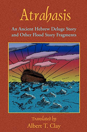 Clay, Albert T. Atrahasis, An Ancient Hebrew Deluge Story