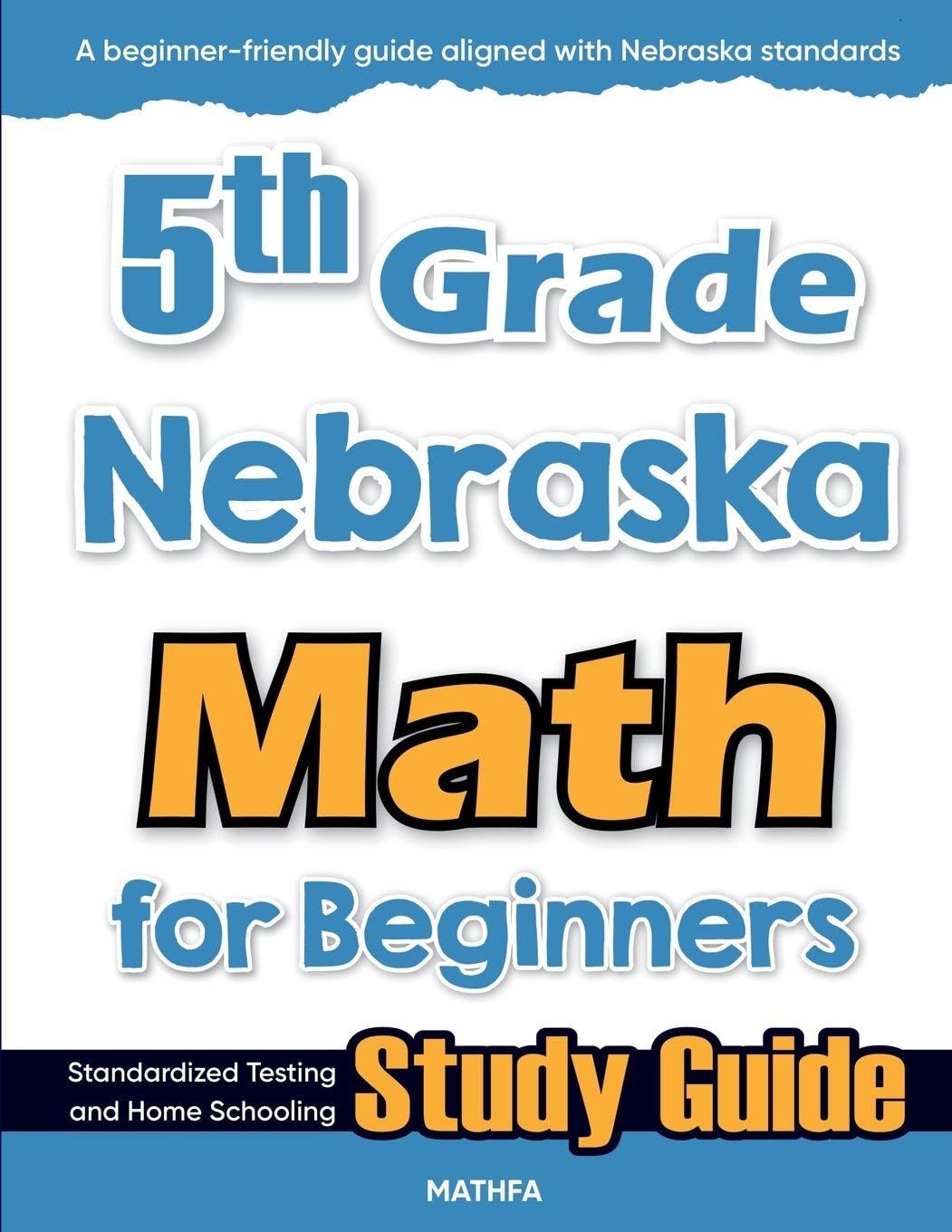5th Grade Nebraska Math for Beginners: Standardized Testing and Home Schooling Study Guide