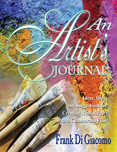 An Artist's Journal: Ideas, Hints, and Suggestions for Creating Realistic Art with a Commercial Flair