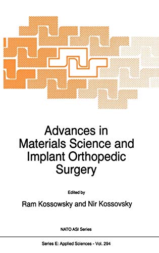 Advances in Materials Science and Implant Orthopedic Surgery: Proceedings of the NATO Advanced Study Institute on Materials Science and Impant ... 1994 (NATO Science Series E:, 294, Band 294)