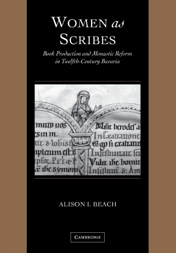 Women as Scribes: Book Production and Monastic Reform in Twelfth-Century Bavaria (Cambridge Studies in Palaeography and Codicology, Band 10)