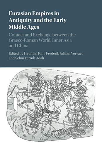 Kim, Hyun Jin Eurasian Empires In Antiquity And The Early Middle Ages, Contact And Exchange Between The Graeco-Roman World, Inner Asia And China