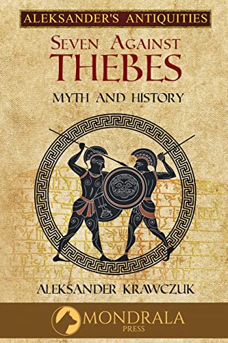 Seven Against Thebes: Myth and History (Aleksander's Antiquities)