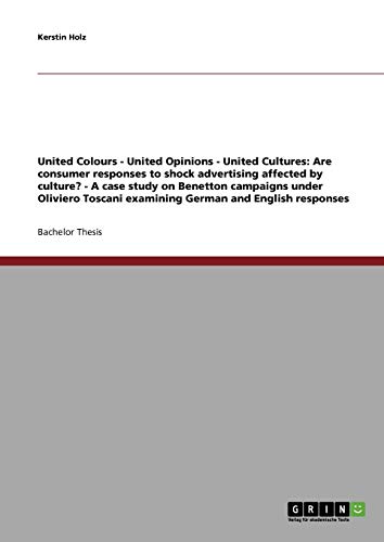 Shock advertising. Are consumer responses affected by culture? A case study on Benetton campaigns under Oliviero Toscani examining German and English ... Colours - United Opinions - United Cultures