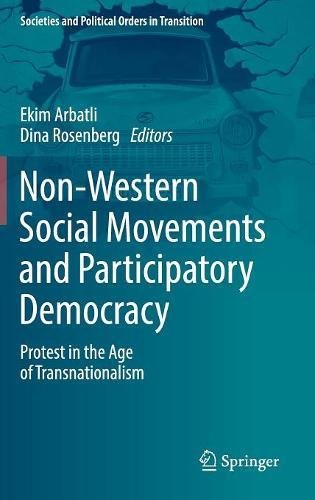 Non-Western Social Movements and Participatory Democracy: Protest in the Age of Transnationalism (Societies and Political Orders in Transition)