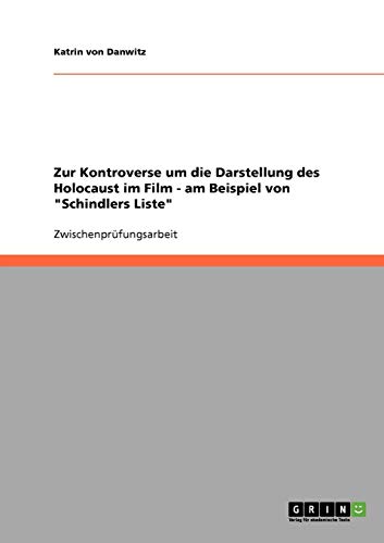 Zur Kontroverse um die Darstellung des Holocaust im Film - am Beispiel von Schindlers Liste