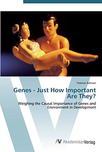 Genes - Just How Important Are They?: Weighing the Causal Importance of Genes and Environment in Development