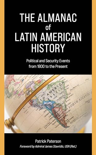 The Almanac of Latin American History: Political and Security Events from 1800 to the Present