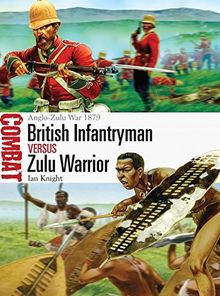 British Infantryman vs Zulu Warrior: Anglo-Zulu War 1879 (Combat, Band 3)