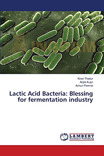 Kiran Thakur Lactic Acid Bacteria, Blessing For Fermentation Industry