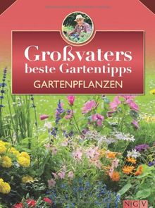 Gartenpflanzen: Großvaters beste Gartentipps