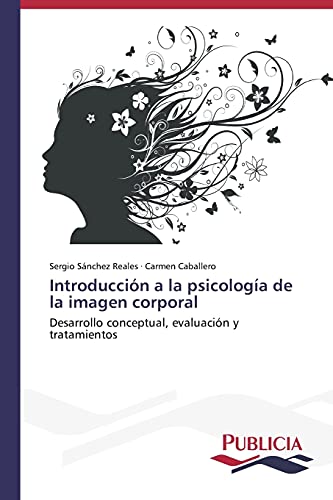 Introducción a la psicología de la imagen corporal: Desarrollo conceptual, evaluación y tratamientos