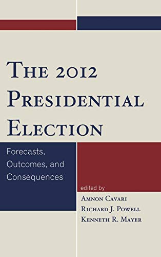 The 2012 Presidential Election: Forecasts, Outcomes, and Consequences