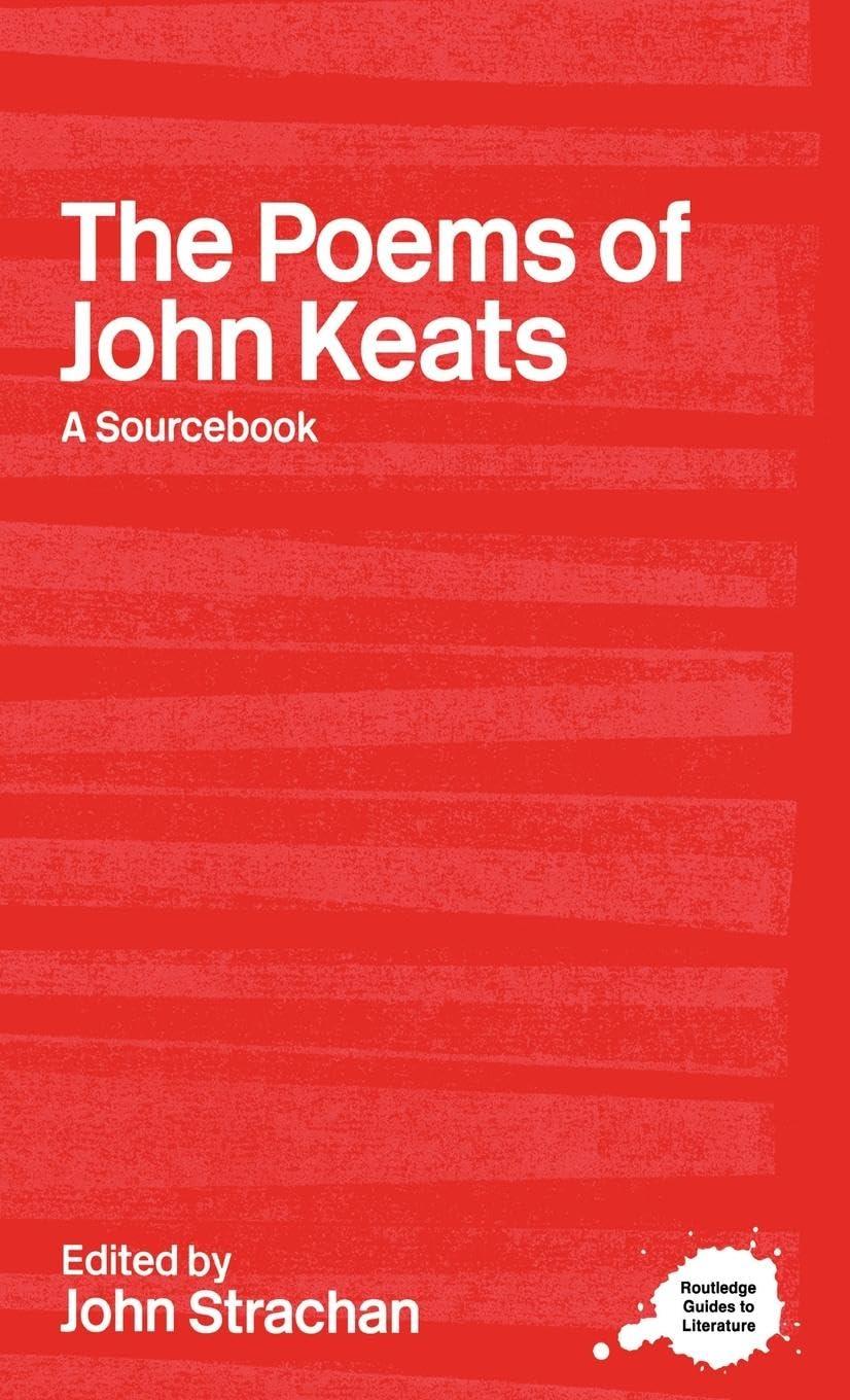 The Poems of John Keats: A Routledge Study Guide and Sourcebook (Routledge Literary Source Books)