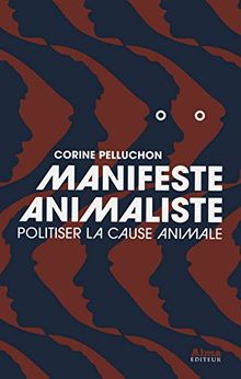 Manifeste animaliste : politiser la cause animale