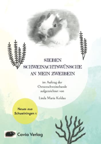 Sieben Schweinachtswünsche an mein Zweibein: Ein Meerschweinchenbuch für Weihnachten (Neues aus Schweiningen)