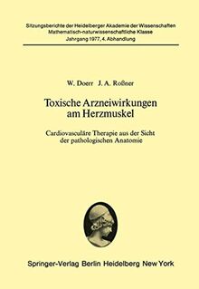 Toxische Arzneiwirkungen am Herzmuskel: Cardiovaskuläre Therapie aus der Sicht der pathologischen Anatomie (Sitzungsberichte der Heidelberger Akademie der Wissenschaften, 1977 / 4)
