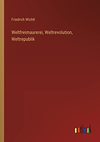 Weltfreimaurerei, Weltrevolution, Weltrepublik