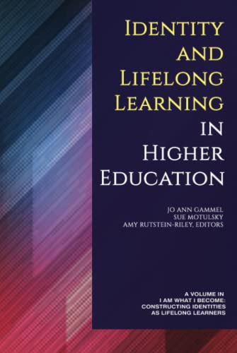 Identity and Lifelong Learning in Higher Education: ` (I Am What I Become: Constructing Identities as Lifelong Learners)