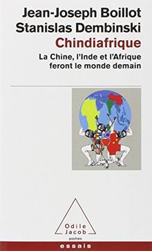 Chindiafrique : la Chine, l'Inde et l'Afrique feront le monde de demain