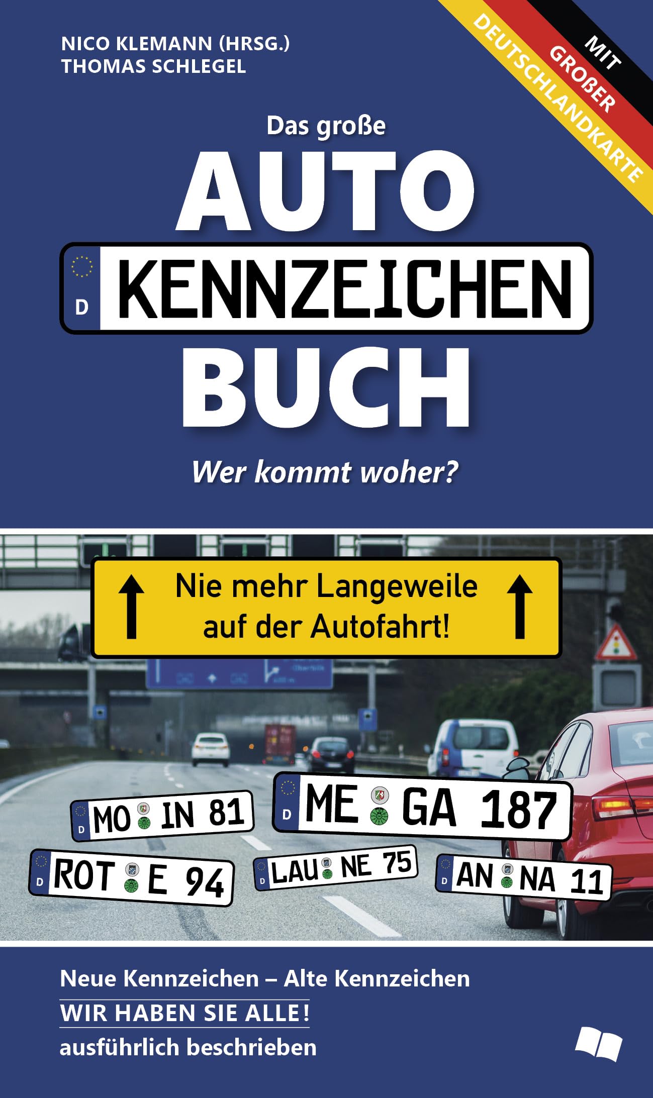 Das neue große Autokennzeichen Buch: Wer kommt woher? Neue Kennzeichen – Alte Kennzeichen WIR HABEN SIE ALLE! ausführlich beschrieben