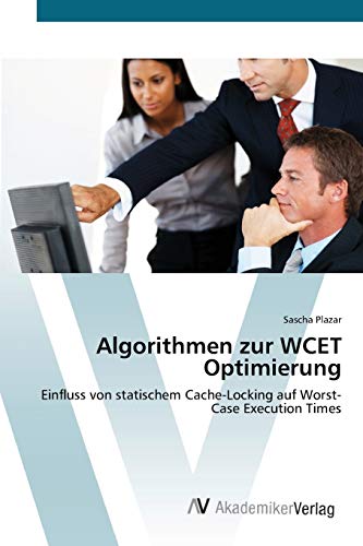 Algorithmen zur WCET Optimierung: Einfluss von statischem Cache-Locking auf Worst-Case Execution Times