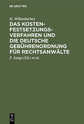 Das Kostenfestsetzungsverfahren und die Deutsche Gebührenordnung für Rechtsanwälte: Nebst den landesgesetzlichen Vorschriften in Preußen, Bayern, Sachsen, Württemberg, Baden und Hessen