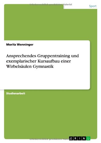 Ansprechendes Gruppentraining und exemplarischer Kursaufbau einer Wirbelsäulen Gymnastik