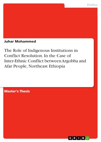 The Role of Indigenous Institutions in Conflict Resolution. In the Case of Inter-Ethnic Conflict between Argobba and Afar People, Northeast Ethiopia