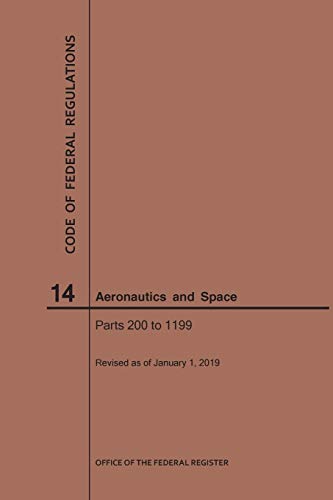 Code of Federal Regulation, Title 14, Aeronautics and Space, Parts 200-1199, 2019 (Code of Federal Regulations)