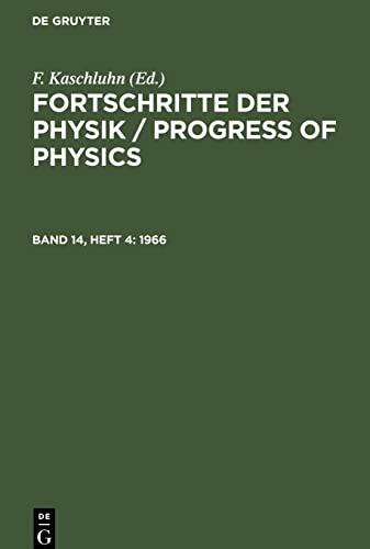 Fortschritte der Physik / Progress of Physics, Band 14, Heft 4, Fortschritte der Physik / Progress of Physics (1966)