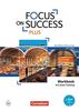 Focus on Success plus - Berufliche Oberschule: FOS/BOS: B1/B2: 11./12. Jg. - Workbook mit Exam Skills Training: Mit Answer Key und Webcodes