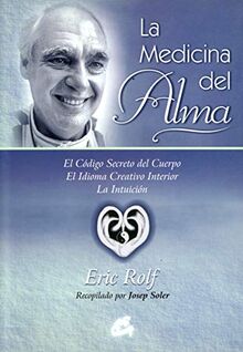 La medicina del alma : el código secreto del cuerpo : el idioma creativo interior: El código secreto del cuerpo. El idioma creativo interior. La intuición (Kaleidoscopio)