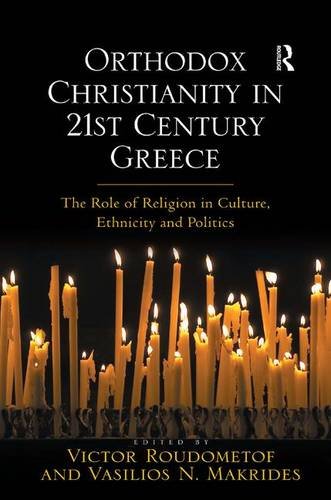 Orthodox Christianity in 21st Century Greece: The Role of Religion in Culture, Ethnicity and Politics