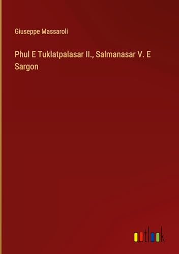 Phul E Tuklatpalasar II., Salmanasar V. E Sargon