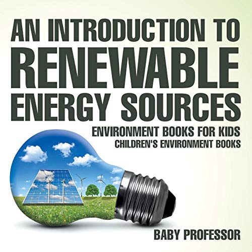 An Introduction to Renewable Energy Sources : Environment Books for Kids | Children's Environment Books