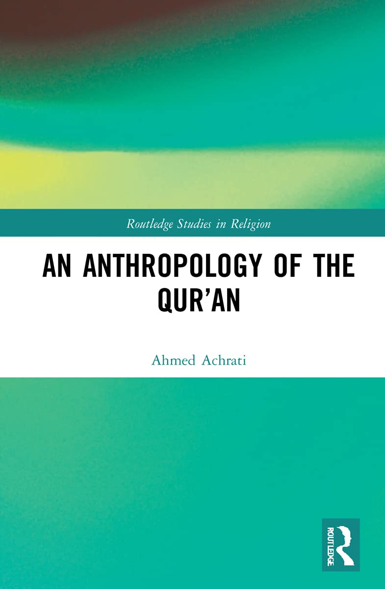 An Anthropology of the Qur’an (Routledge Studies in Religion)