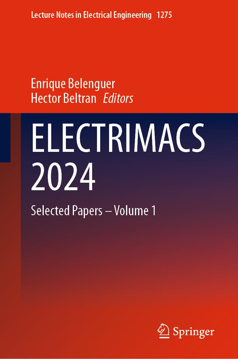 ELECTRIMACS 2024: Selected Papers – Volume 1 (Lecture Notes in Electrical Engineering, 1275, Band 1275)
