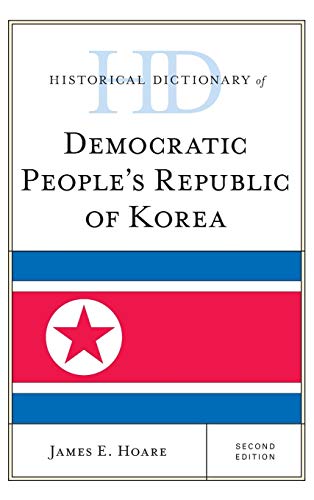 Historical Dictionary of Democratic People's Republic of Korea, Second Edition (Historical Dictionaries of Asia, Oceania, and the Middle East)