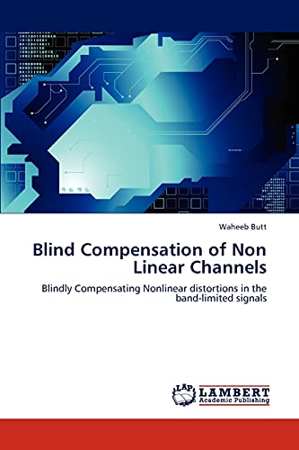 Blind Compensation of Non Linear Channels: Blindly Compensating Nonlinear distortions in the band-limited signals