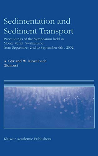Sedimentation and Sediment Transport: Proceedings of the Symposium held in Monte Verità, Switzerland, from September 2nd – to September 6th, 2002
