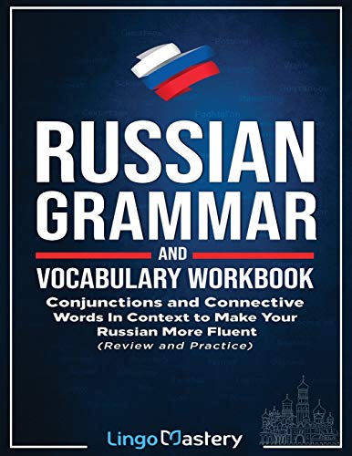Lingo Mastery Russian Grammar And Vocabulary Workbook, Conjunctions And Connective Words In Context To Make Your Russian More Fluent (Review And Practice)